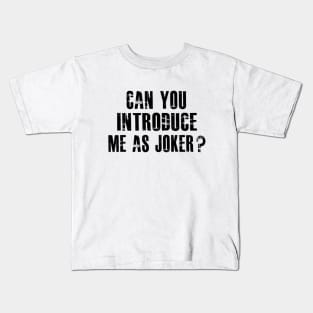 Can You Introduce Me As Joker Kids T-Shirt